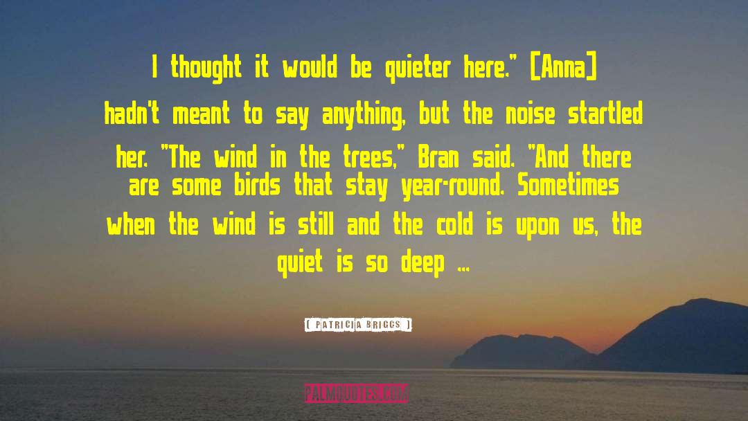 Wind In The Trees quotes by Patricia Briggs