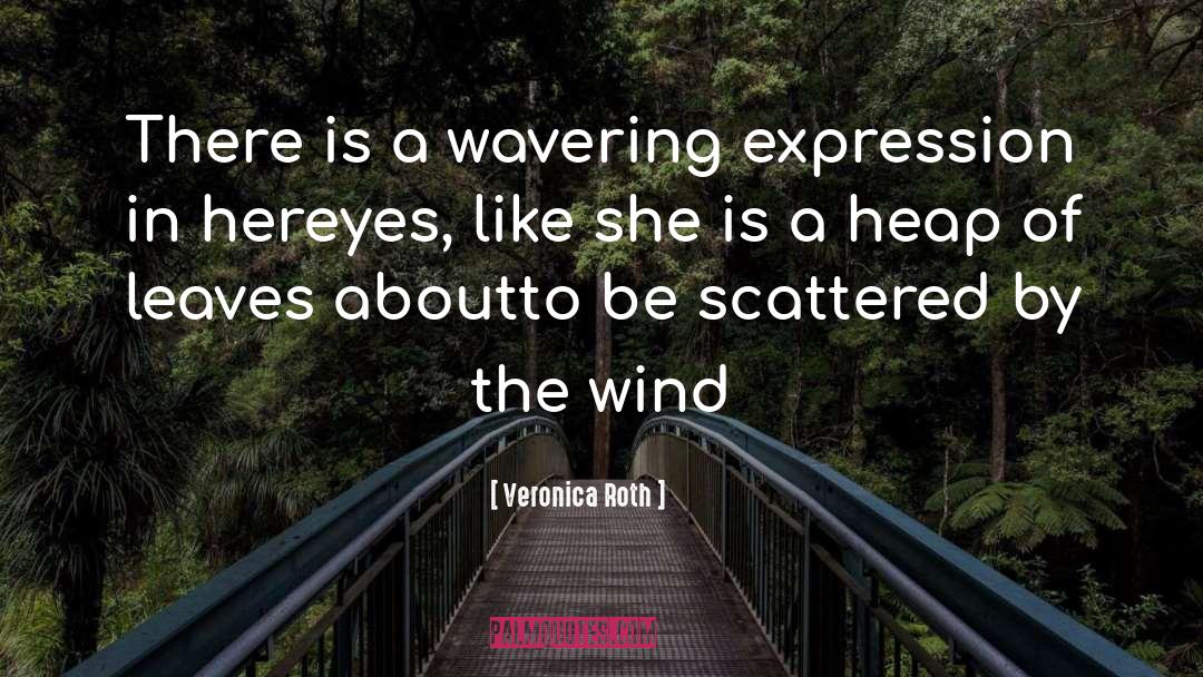 Wind Songs quotes by Veronica Roth