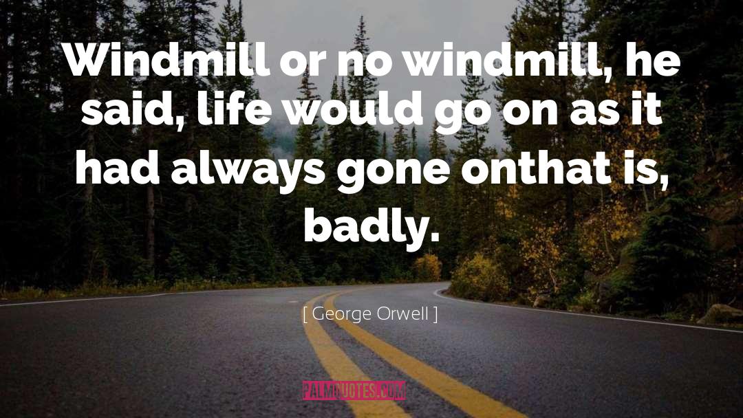 Windmill quotes by George Orwell