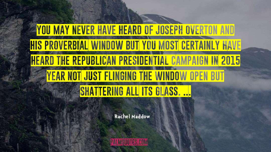 Window Of Opportunity quotes by Rachel Maddow