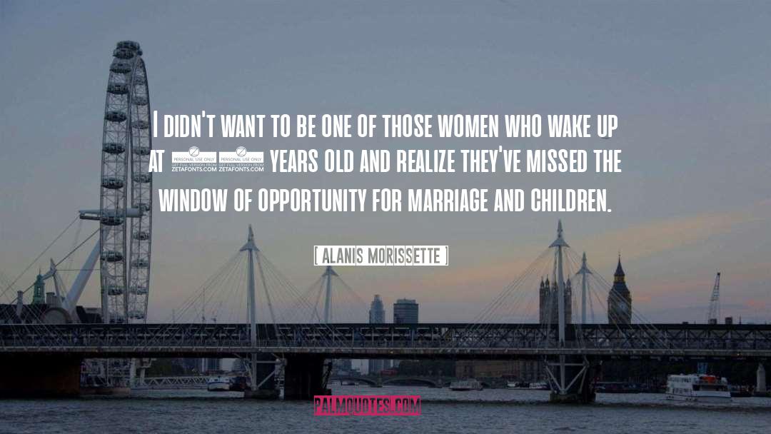 Window Of Opportunity quotes by Alanis Morissette