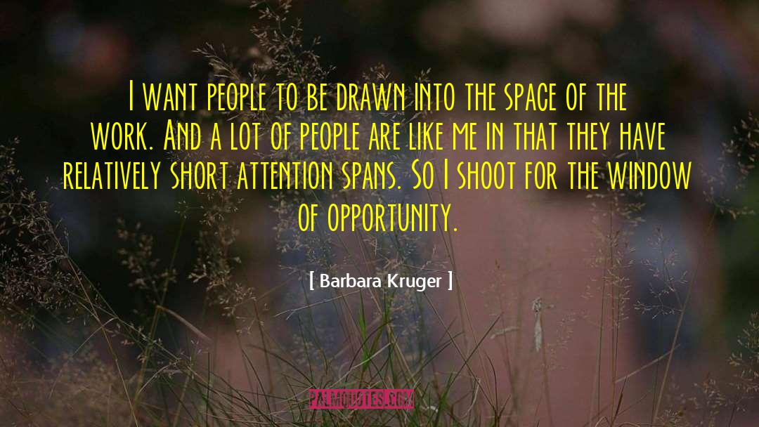Window Of Opportunity quotes by Barbara Kruger