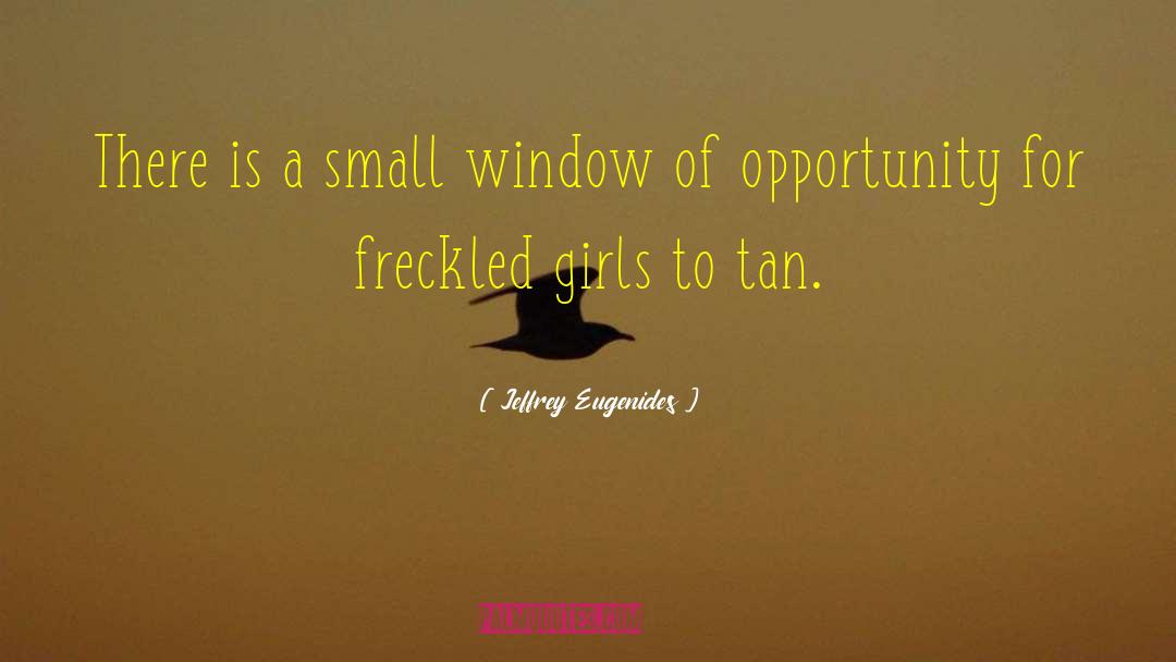 Window Of Opportunity quotes by Jeffrey Eugenides