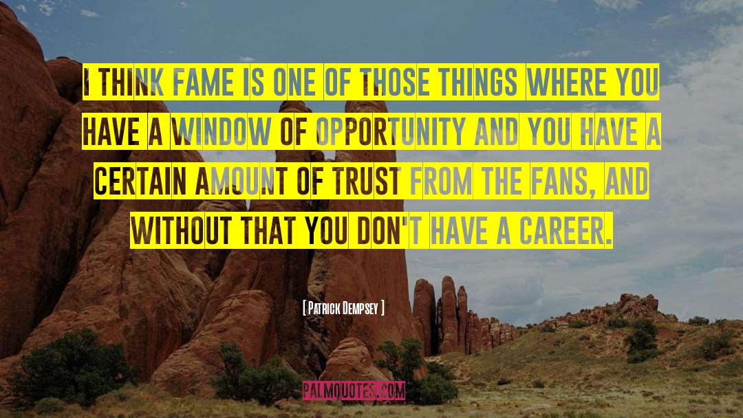 Window Of Opportunity quotes by Patrick Dempsey