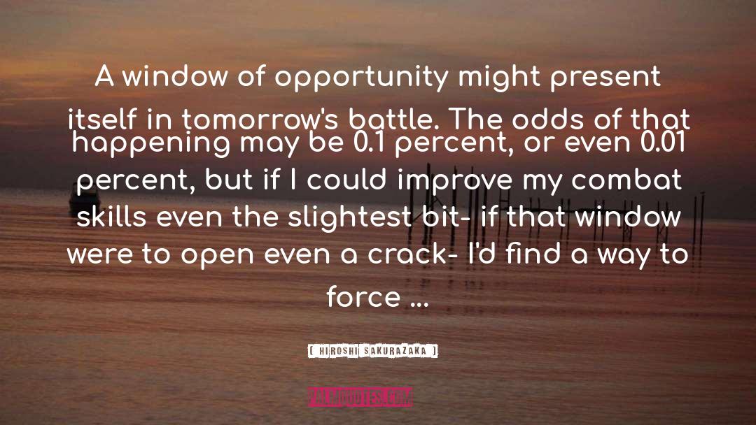 Window Of Opportunity quotes by Hiroshi Sakurazaka