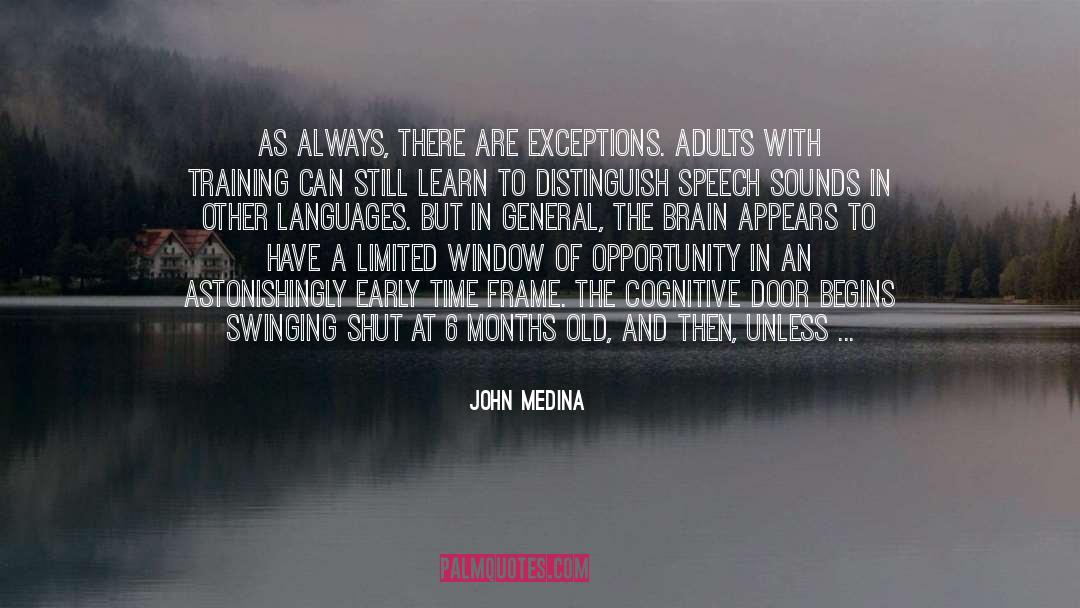 Window Of Opportunity quotes by John Medina