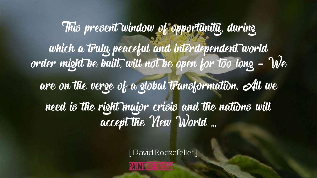 Window Of Opportunity quotes by David Rockefeller