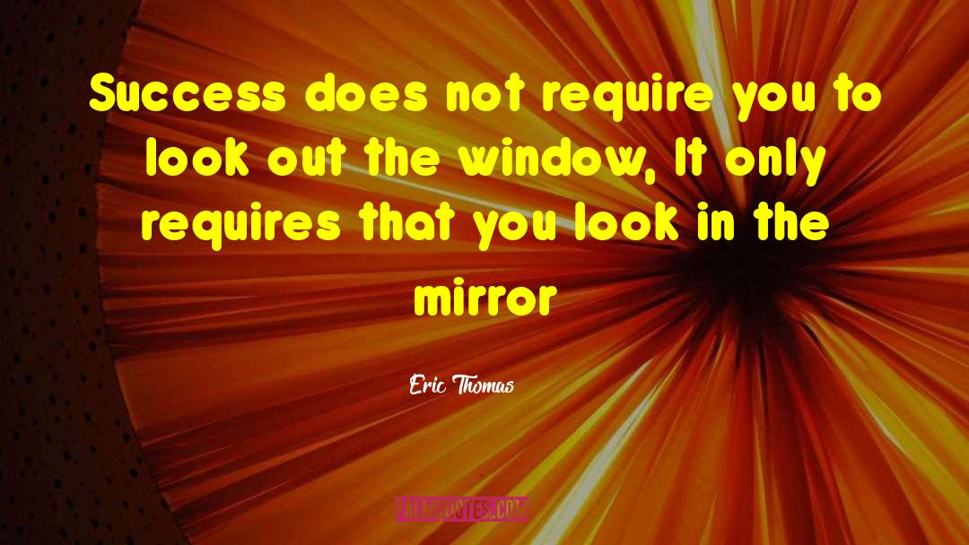 Window Panes quotes by Eric Thomas