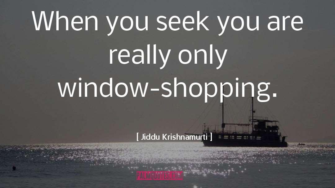 Window Shopping Funny quotes by Jiddu Krishnamurti