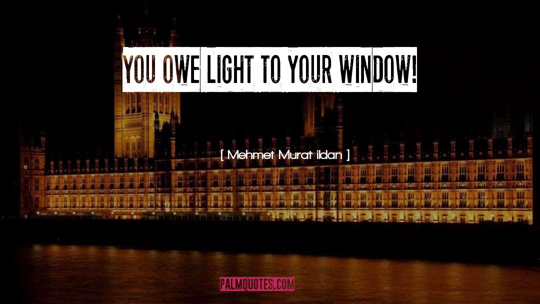 Windows On The World quotes by Mehmet Murat Ildan