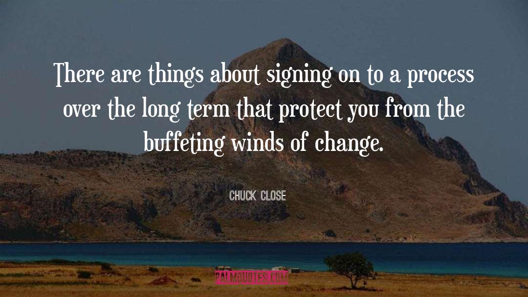 Winds Of Change quotes by Chuck Close