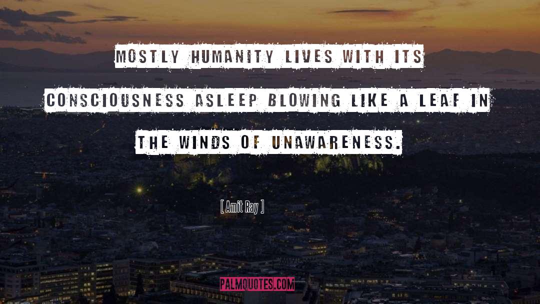 Winds Of Unawareness quotes by Amit Ray