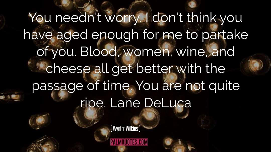 Wine And Cheese quotes by Wynter Wilkins