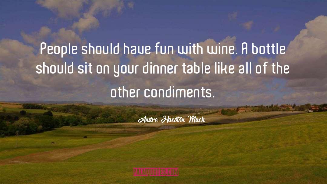 Wine And Dine Quote quotes by Andre Hueston Mack