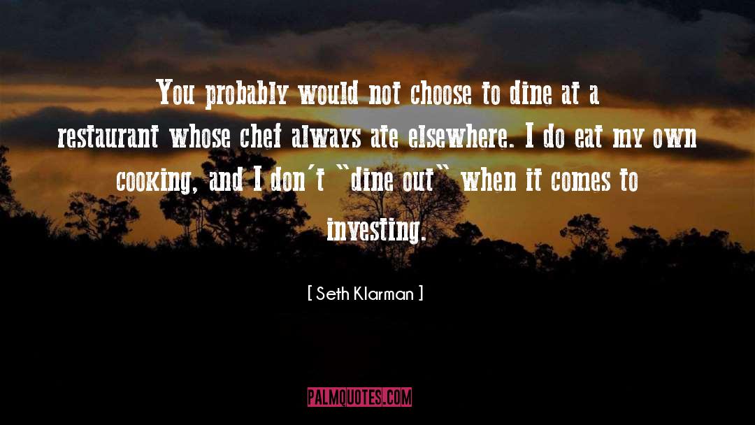 Wine And Dine Quote quotes by Seth Klarman