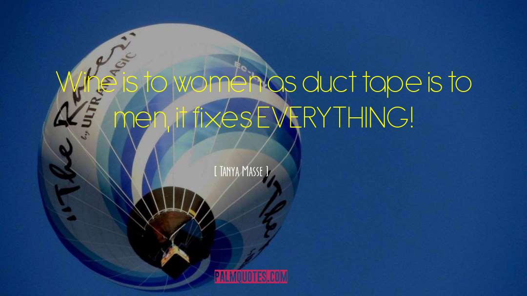 Wine And Duct Tape quotes by Tanya Masse