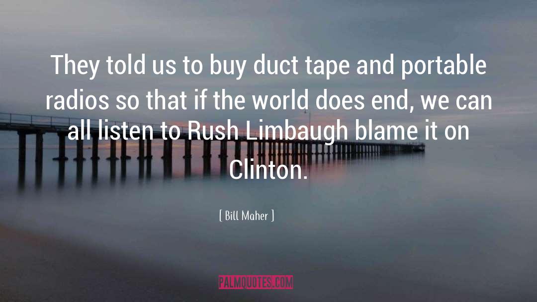 Wine And Duct Tape quotes by Bill Maher