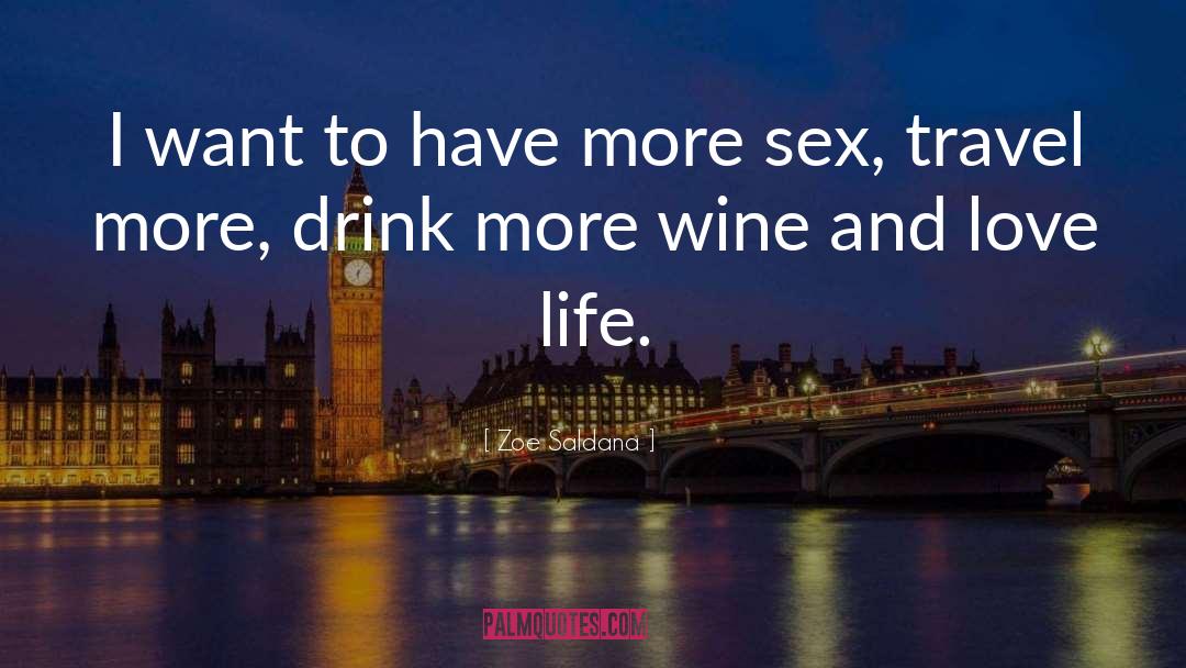 Wine And Love quotes by Zoe Saldana