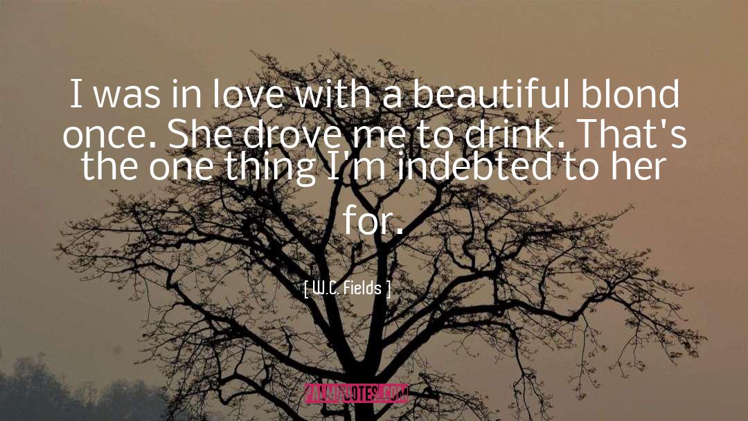 Wine And Love quotes by W.C. Fields