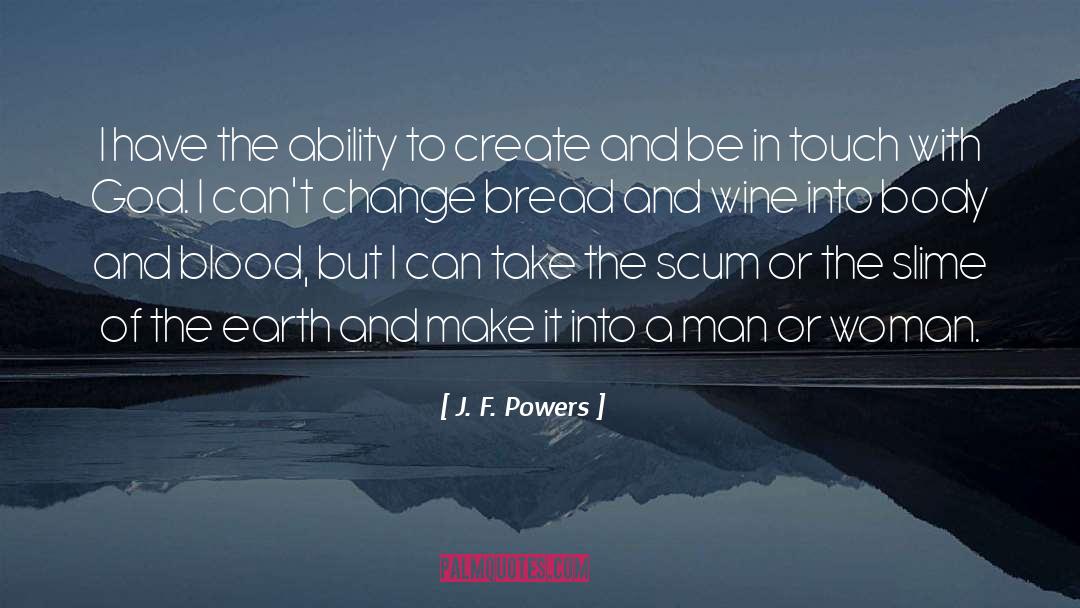 Wine And Woman quotes by J. F. Powers