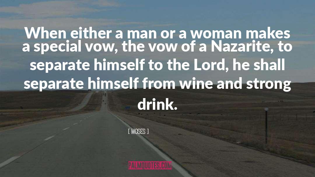 Wine And Woman quotes by Moses