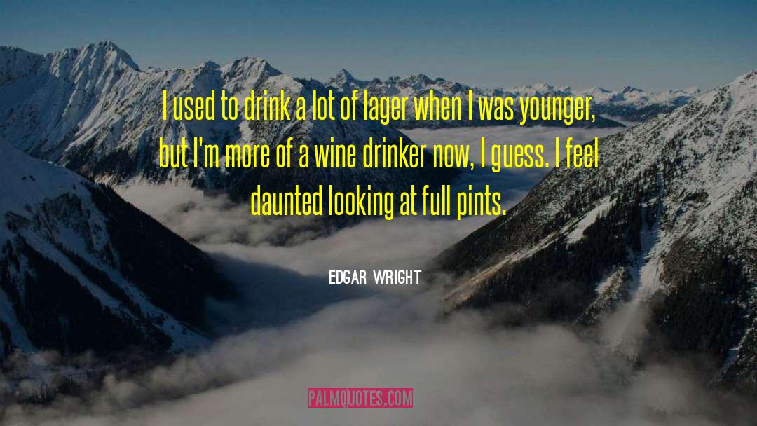 Wine Cellar quotes by Edgar Wright