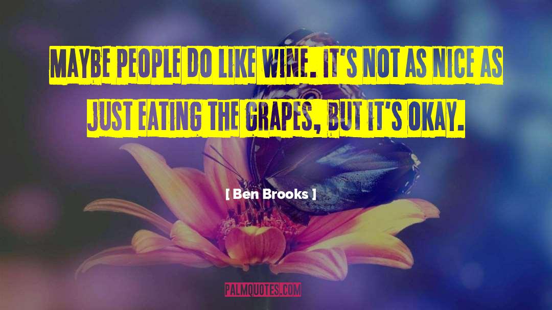 Wine Grapes Humor quotes by Ben Brooks