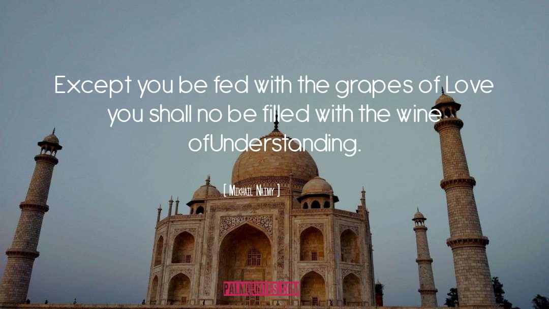Wine Grapes Humor quotes by Mikhail Naimy