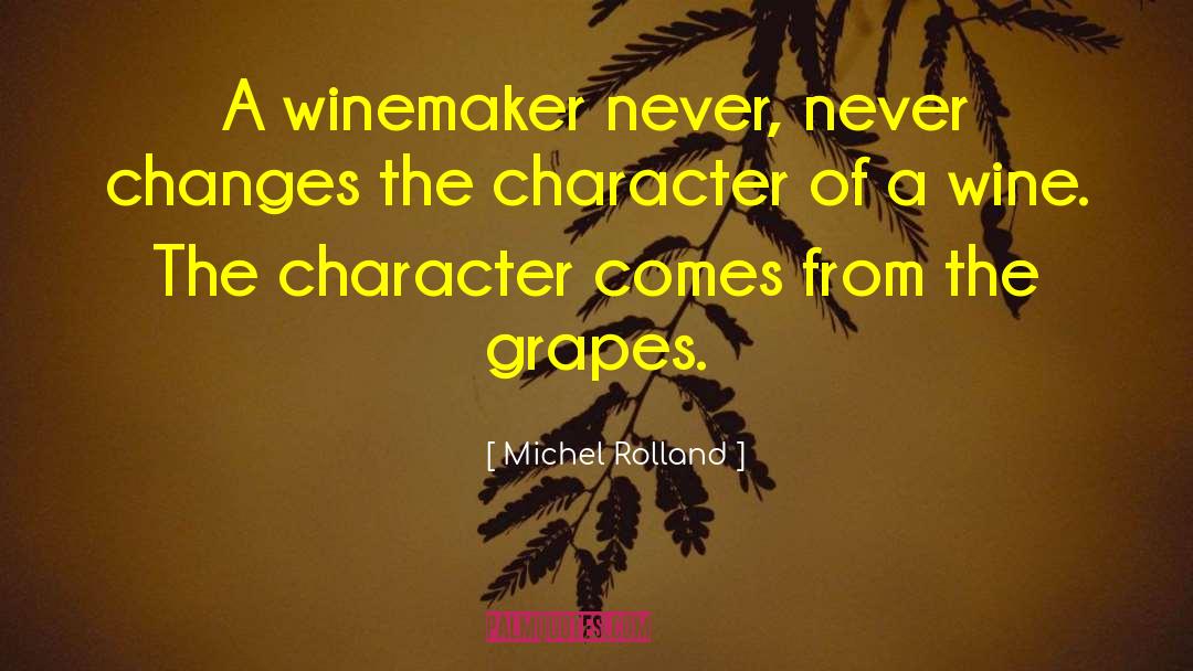 Wine Grapes Humor quotes by Michel Rolland
