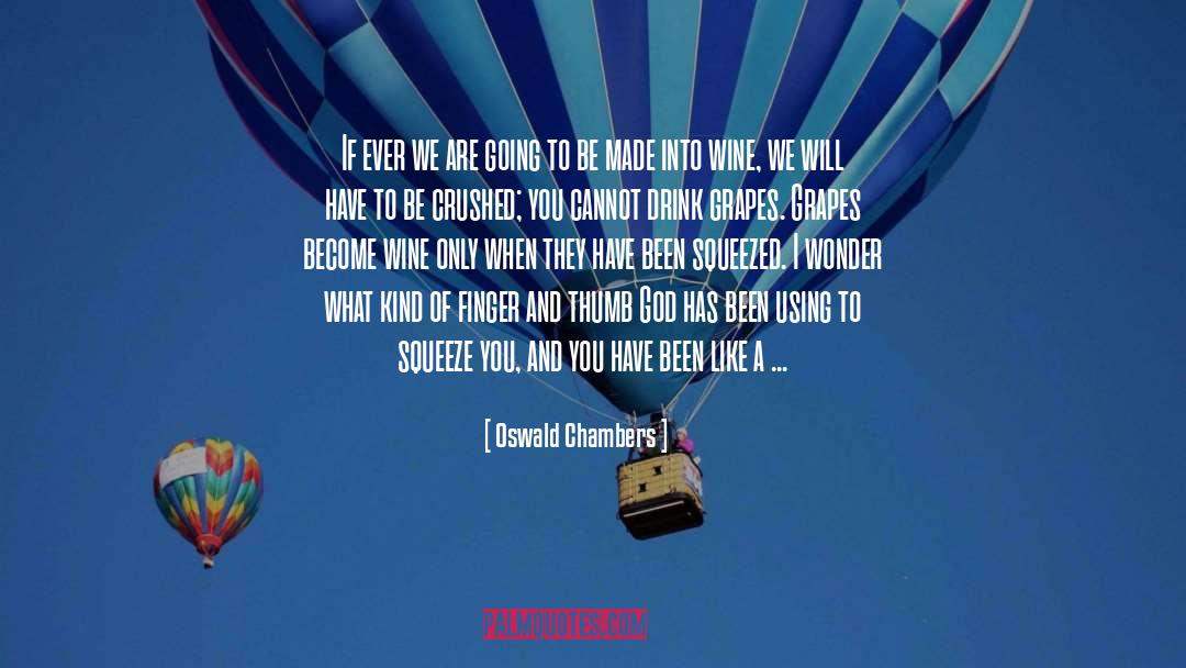 Wine Grapes Humor quotes by Oswald Chambers
