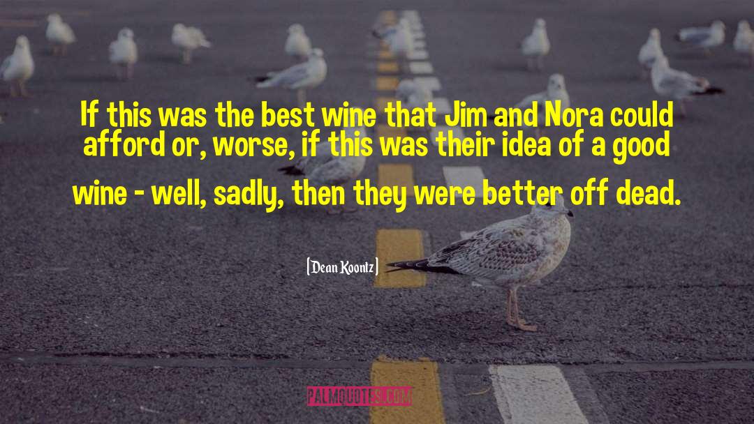 Wine Jokes quotes by Dean Koontz