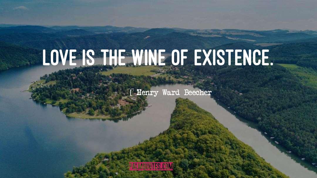 Wine Love quotes by Henry Ward Beecher