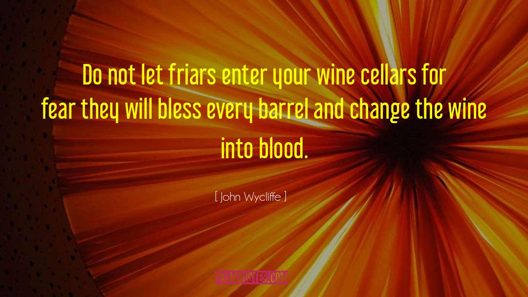 Wine Tasting With Friends quotes by John Wycliffe