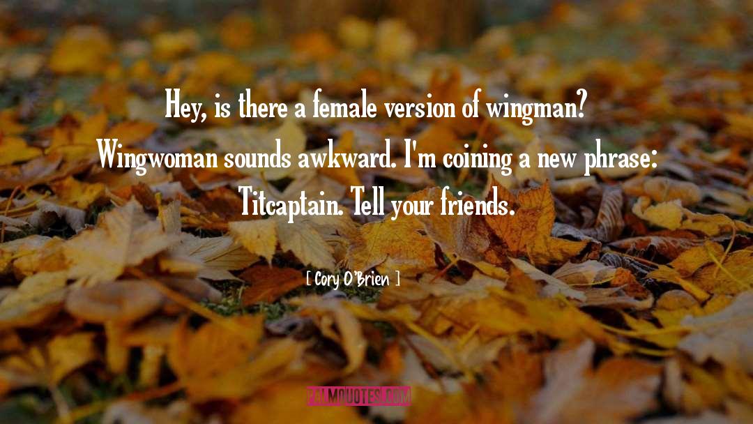 Wingman quotes by Cory O'Brien