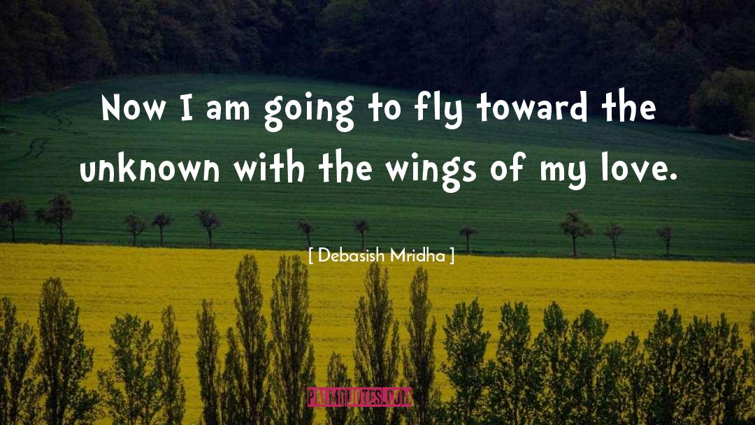Wings Of My Love quotes by Debasish Mridha