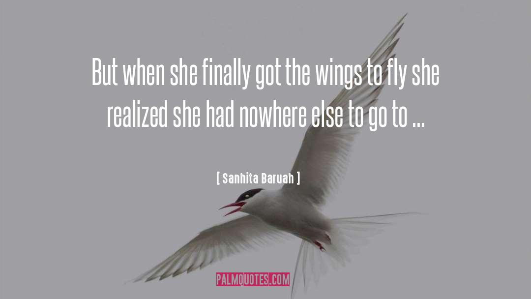 Wings To Fly quotes by Sanhita Baruah