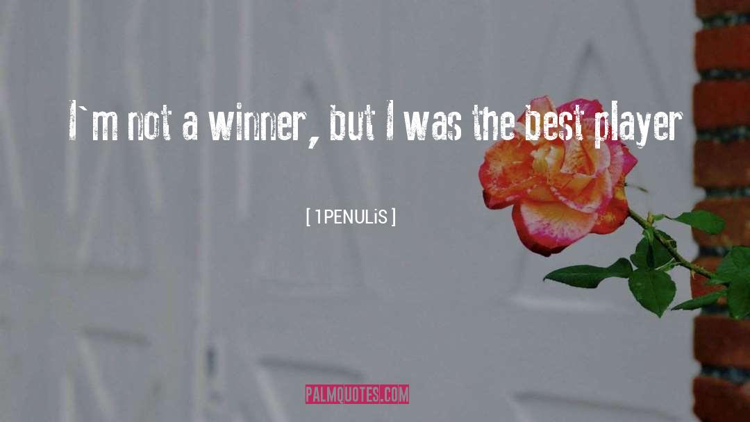 Winner quotes by 1PENULiS