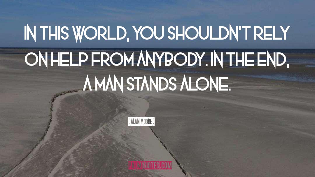 Winner Stands Alone quotes by Alan Moore