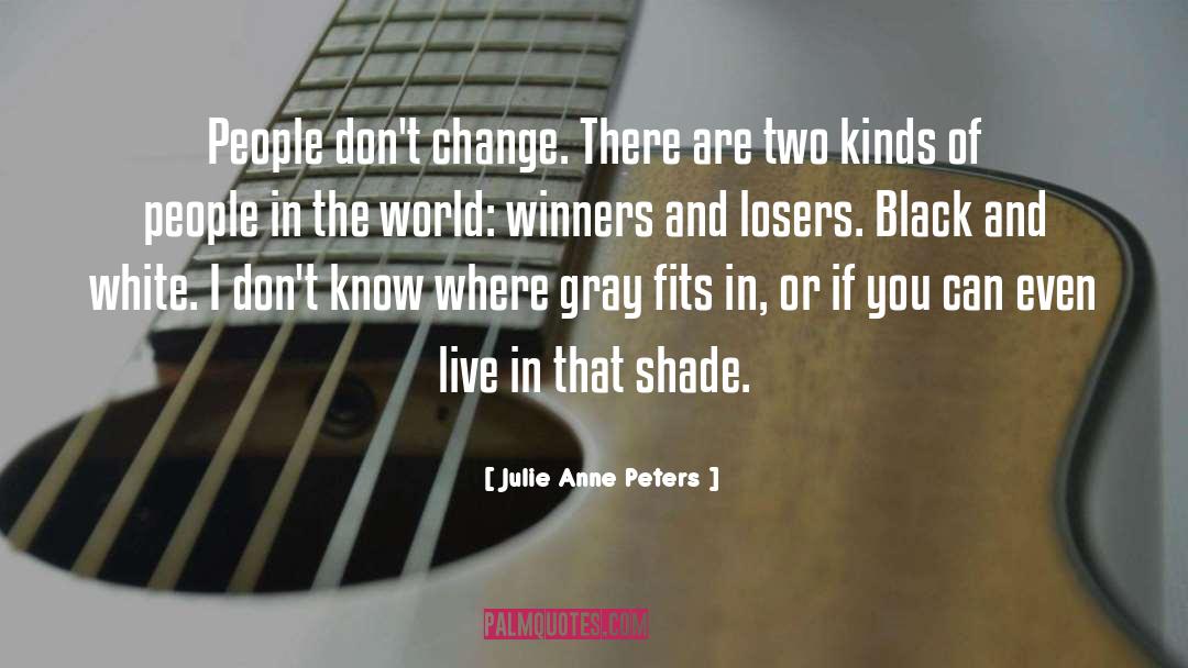 Winners And Losers quotes by Julie Anne Peters