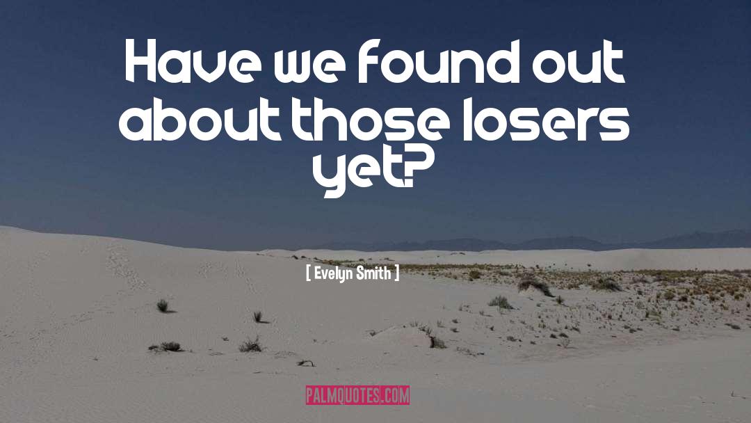 Winners Vs Losers quotes by Evelyn Smith