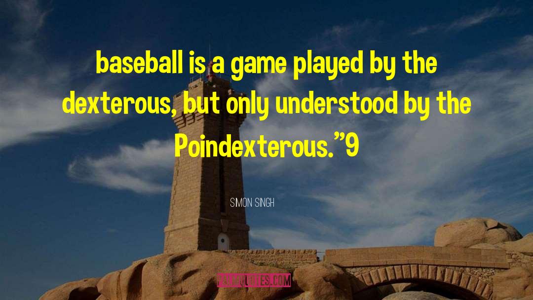 Winning A Baseball Game quotes by Simon Singh