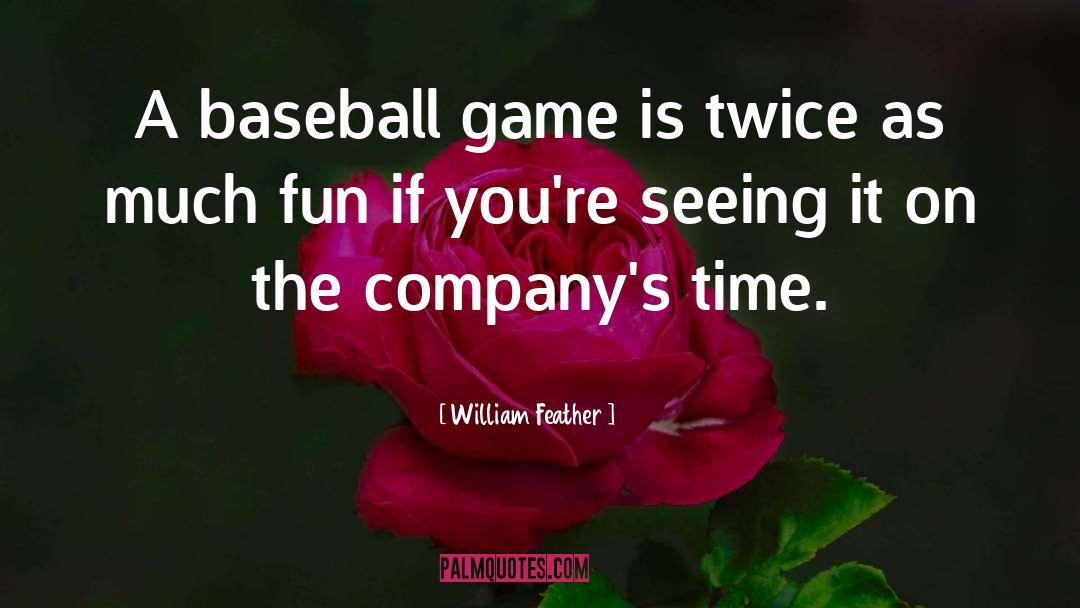 Winning A Baseball Game quotes by William Feather