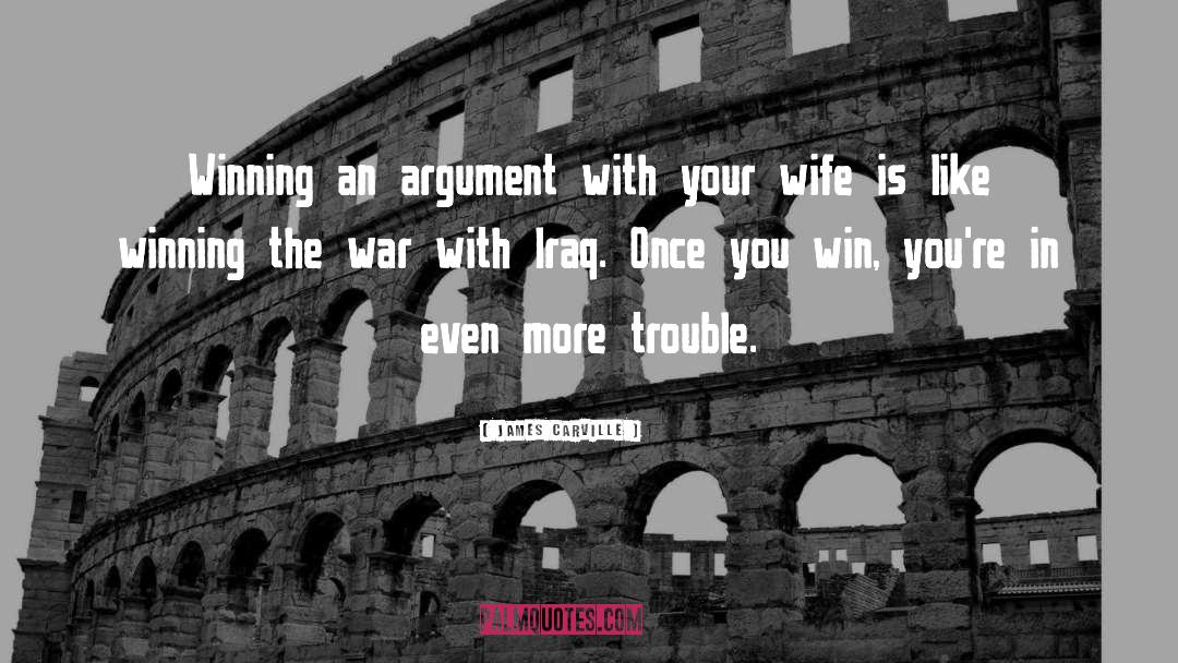 Winning An Argument quotes by James Carville