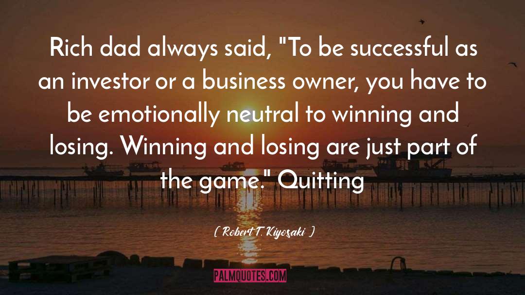 Winning And Losing quotes by Robert T. Kiyosaki