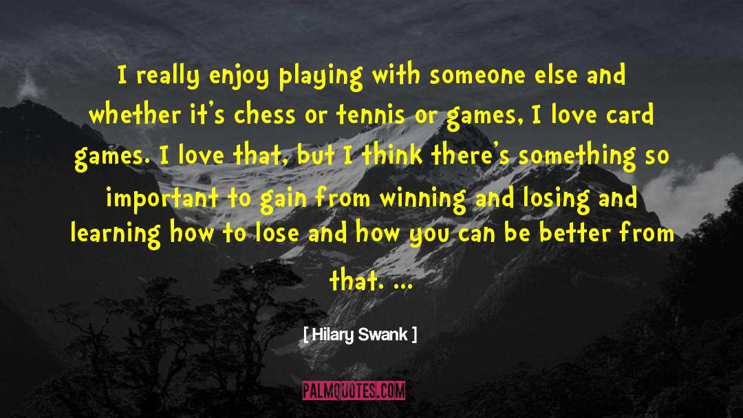 Winning And Losing quotes by Hilary Swank