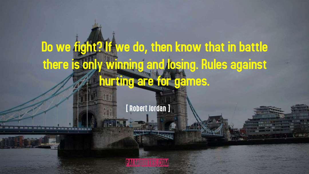 Winning And Losing quotes by Robert Jordan