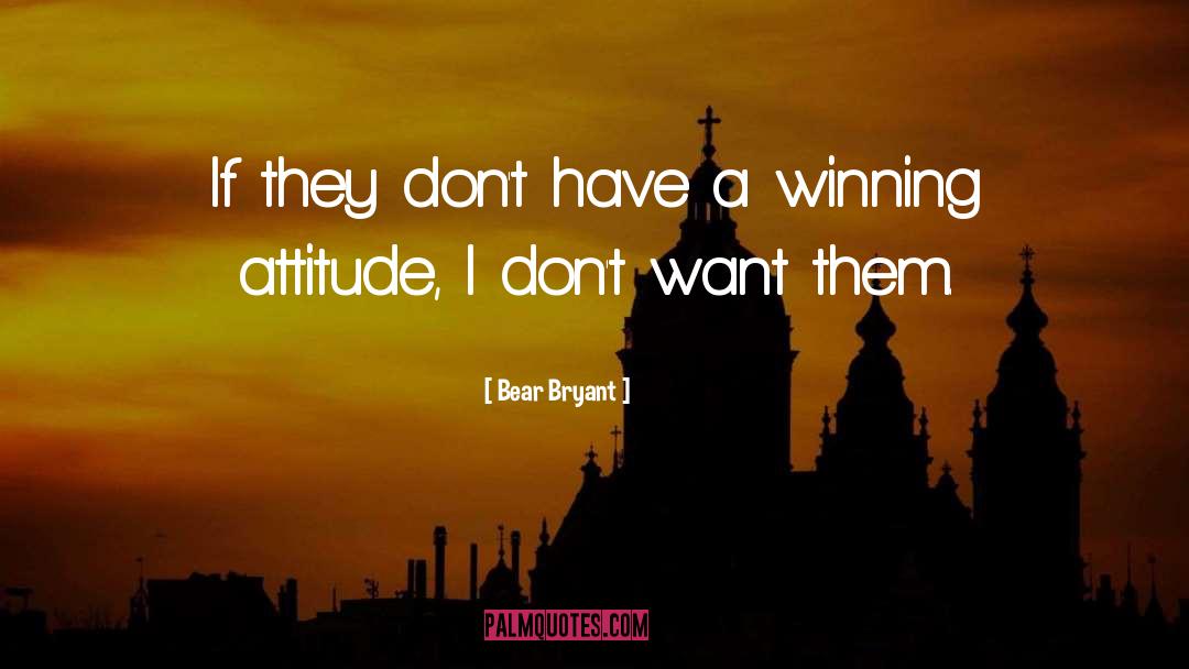 Winning Attitude quotes by Bear Bryant