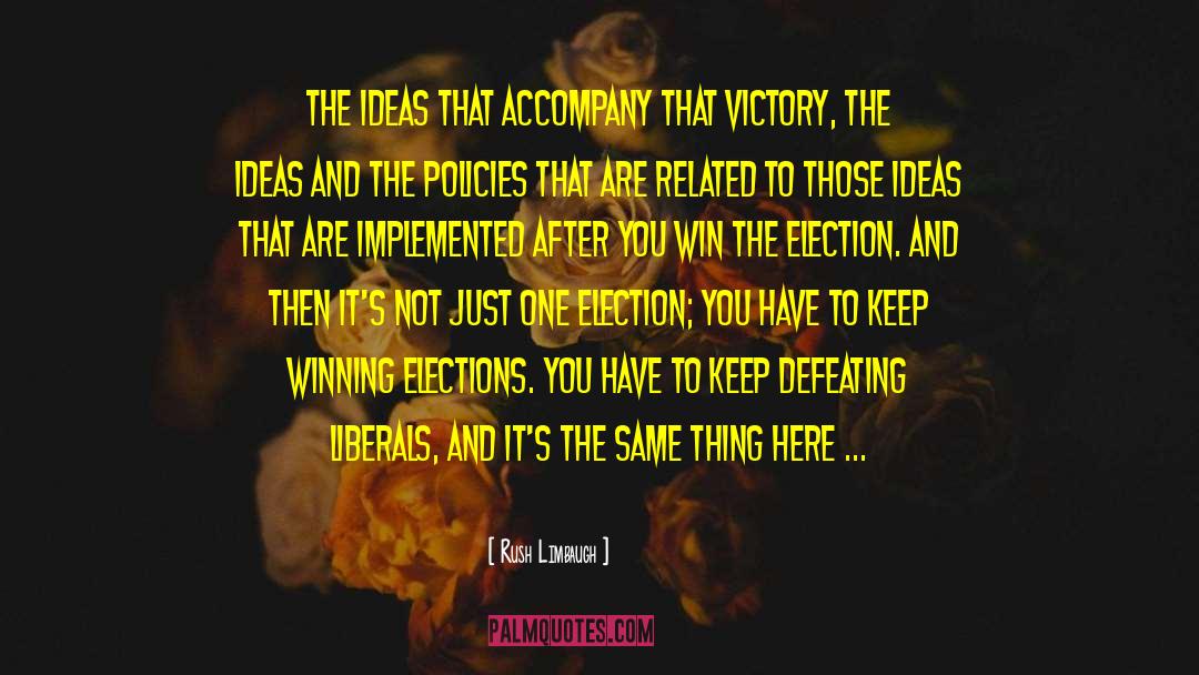 Winning Elections quotes by Rush Limbaugh