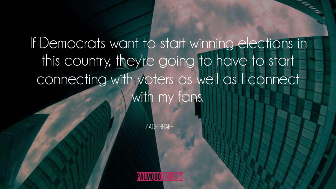 Winning Elections quotes by Zach Braff