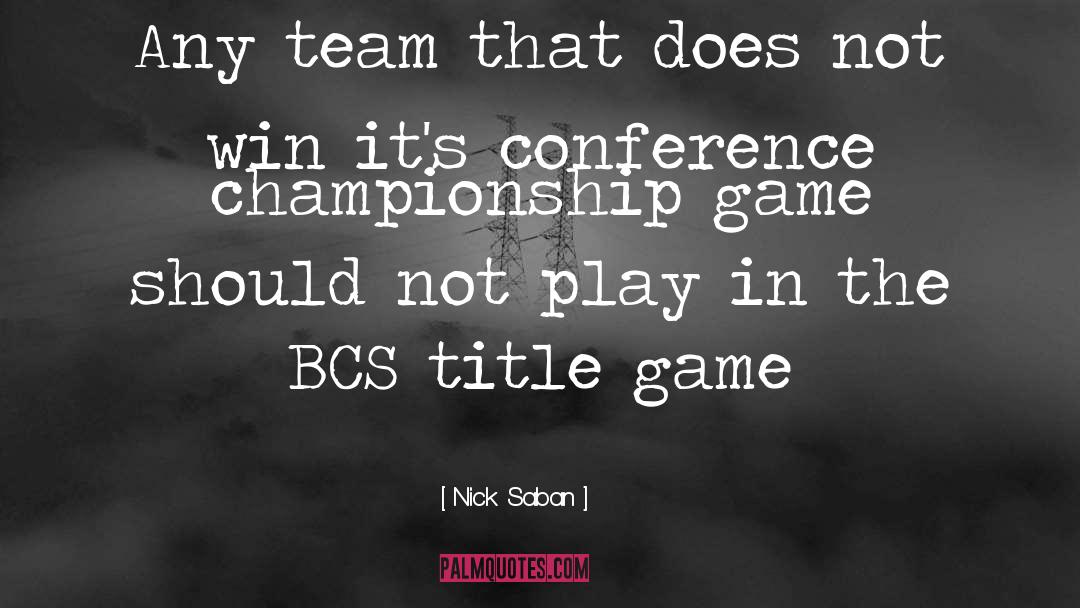 Winning Games quotes by Nick Saban